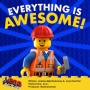 Everything Is AWESOME!